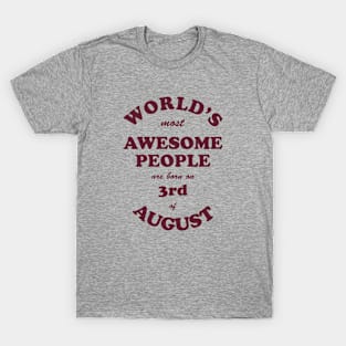 World's Most Awesome People are born on 3rd of August T-Shirt